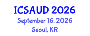 International Conference on Sustainable Architecture and Urban Design (ICSAUD) September 16, 2026 - Seoul, Republic of Korea International Conference on Sustainable Architecture and Urban Design (ICSAUD) September 16, 2026 - Seoul, Republic of Korea