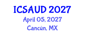 International Conference on Sustainable Architecture and Urban Design (ICSAUD) April 05, 2027 - Cancún, Mexico International Conference on Sustainable Architecture and Urban Design (ICSAUD) April 05, 2027 - Cancún, Mexico