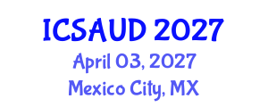 International Conference on Sustainable Architecture and Urban Design (ICSAUD) April 03, 2027 - Mexico City, Mexico International Conference on Sustainable Architecture and Urban Design (ICSAUD) April 03, 2027 - Mexico City, Mexico