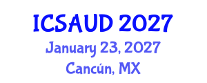 International Conference on Sustainable Architecture and Urban Design (ICSAUD) January 23, 2027 - Cancún, Mexico International Conference on Sustainable Architecture and Urban Design (ICSAUD) January 23, 2027 - Cancún, Mexico