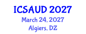 International Conference on Sustainable Architecture and Urban Design (ICSAUD) March 24, 2027 - Algiers, Algeria International Conference on Sustainable Architecture and Urban Design (ICSAUD) March 24, 2027 - Algiers, Algeria