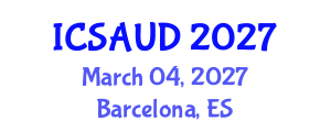 International Conference on Sustainable Architecture and Urban Design (ICSAUD) March 04, 2027 - Barcelona, Spain International Conference on Sustainable Architecture and Urban Design (ICSAUD) March 04, 2027 - Barcelona, Spain