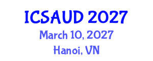International Conference on Sustainable Architecture and Urban Design (ICSAUD) March 10, 2027 - Hanoi, Vietnam International Conference on Sustainable Architecture and Urban Design (ICSAUD) March 10, 2027 - Hanoi, Vietnam