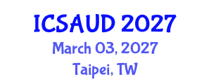 International Conference on Sustainable Architecture and Urban Design (ICSAUD) March 03, 2027 - Taipei, Taiwan International Conference on Sustainable Architecture and Urban Design (ICSAUD) March 03, 2027 - Taipei, Taiwan