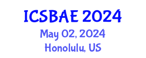 International Conference on Sustainable Building and Architectural Engineering (ICSBAE) May 02, 2024 - Honolulu, United States