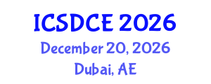 International Conference on Sustainable Design and Construction Engineering (ICSDCE) December 20, 2026 - Dubai, United Arab Emirates International Conference on Sustainable Design and Construction Engineering (ICSDCE) December 20, 2026 - Dubai, United Arab Emirates