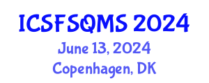 International Conference on Sustainable Food Safety, Quality and Management System (ICSFSQMS) June 13, 2024 - Copenhagen, Denmark