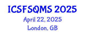 International Conference on Sustainable Food Safety, Quality and Management System (ICSFSQMS) April 22, 2025 - London, United Kingdom