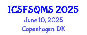 International Conference on Sustainable Food Safety, Quality and Management System (ICSFSQMS) June 10, 2025 - Copenhagen, Denmark