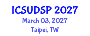 International Conference on Sustainable Urban Development and Spatial Planning (ICSUDSP) March 03, 2027 - Taipei, Taiwan International Conference on Sustainable Urban Development and Spatial Planning (ICSUDSP) March 03, 2027 - Taipei, Taiwan