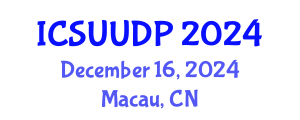 International Conference on Sustainable Urbanism, Urban Design and Planning (ICSUUDP) December 16, 2024 - Macau, China
