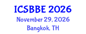 International Conference on Systems Biology and Biomedical Engineering (ICSBBE) November 29, 2026 - Bangkok, Thailand International Conference on Systems Biology and Biomedical Engineering (ICSBBE) November 29, 2026 - Bangkok, Thailand