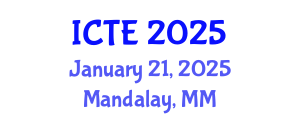International Conference on Teacher Education (ICTE) January 21, 2025 - Mandalay, Myanmar