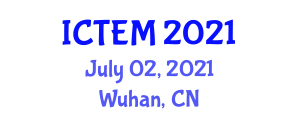 International Conference on Teaching and Education Management (ICTEM) July 02, 2021 - Wuhan, China