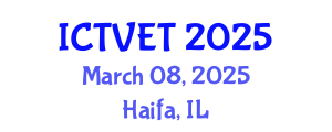 International Conference on Technical Vocational Education and Training (ICTVET) March 08, 2025 - Haifa, Israel