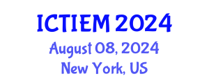 International Conference on Technological Innovation, Entrepreneurship and Management (ICTIEM) August 08, 2024 - New York, United States