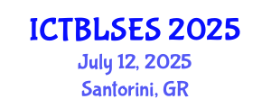 International Conference on Technology-Based Learning Strategies and Educational Sciences (ICTBLSES) July 12, 2025 - Santorini, Greece