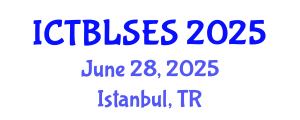 International Conference on Technology-Based Learning Strategies and Educational Sciences (ICTBLSES) June 28, 2025 - Istanbul, Turkey