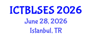 International Conference on Technology-Based Learning Strategies and Educational Sciences (ICTBLSES) June 28, 2026 - Istanbul, Turkey