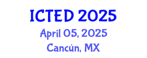 International Conference on Technology, Education and Development (ICTED) April 05, 2025 - Cancún, Mexico