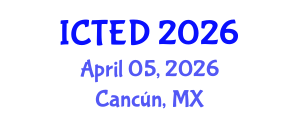 International Conference on Technology, Education and Development (ICTED) April 05, 2026 - Cancún, Mexico