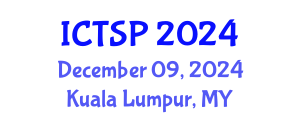 International Conference on Telecommunications and Signal Processing (ICTSP) December 09, 2024 - Kuala Lumpur, Malaysia