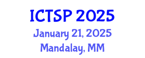International Conference on Telecommunications and Signal Processing (ICTSP) January 21, 2025 - Mandalay, Myanmar