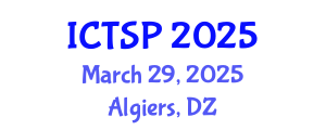 International Conference on Telecommunications and Signal Processing (ICTSP) March 29, 2025 - Algiers, Algeria