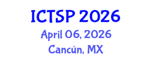 International Conference on Telecommunications and Signal Processing (ICTSP) April 06, 2026 - Cancún, Mexico International Conference on Telecommunications and Signal Processing (ICTSP) April 06, 2026 - Cancún, Mexico