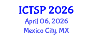 International Conference on Telecommunications and Signal Processing (ICTSP) April 06, 2026 - Mexico City, Mexico International Conference on Telecommunications and Signal Processing (ICTSP) April 06, 2026 - Mexico City, Mexico