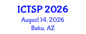 International Conference on Telecommunications and Signal Processing (ICTSP) August 14, 2026 - Baku, Azerbaijan International Conference on Telecommunications and Signal Processing (ICTSP) August 14, 2026 - Baku, Azerbaijan