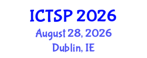 International Conference on Telecommunications and Signal Processing (ICTSP) August 28, 2026 - Dublin, Ireland International Conference on Telecommunications and Signal Processing (ICTSP) August 28, 2026 - Dublin, Ireland