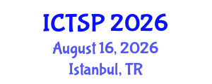 International Conference on Telecommunications and Signal Processing (ICTSP) August 16, 2026 - Istanbul, Turkey International Conference on Telecommunications and Signal Processing (ICTSP) August 16, 2026 - Istanbul, Turkey