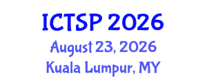 International Conference on Telecommunications and Signal Processing (ICTSP) August 23, 2026 - Kuala Lumpur, Malaysia International Conference on Telecommunications and Signal Processing (ICTSP) August 23, 2026 - Kuala Lumpur, Malaysia