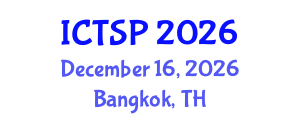 International Conference on Telecommunications and Signal Processing (ICTSP) December 16, 2026 - Bangkok, Thailand International Conference on Telecommunications and Signal Processing (ICTSP) December 16, 2026 - Bangkok, Thailand