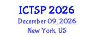 International Conference on Telecommunications and Signal Processing (ICTSP) December 09, 2026 - New York, United States International Conference on Telecommunications and Signal Processing (ICTSP) December 09, 2026 - New York, United States