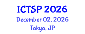 International Conference on Telecommunications and Signal Processing (ICTSP) December 02, 2026 - Tokyo, Japan International Conference on Telecommunications and Signal Processing (ICTSP) December 02, 2026 - Tokyo, Japan
