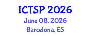 International Conference on Telecommunications and Signal Processing (ICTSP) June 08, 2026 - Barcelona, Spain International Conference on Telecommunications and Signal Processing (ICTSP) June 08, 2026 - Barcelona, Spain
