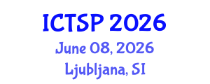 International Conference on Telecommunications and Signal Processing (ICTSP) June 08, 2026 - Ljubljana, Slovenia International Conference on Telecommunications and Signal Processing (ICTSP) June 08, 2026 - Ljubljana, Slovenia