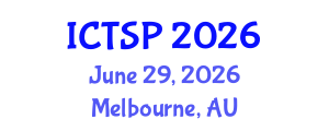 International Conference on Telecommunications and Signal Processing (ICTSP) June 29, 2026 - Melbourne, Australia International Conference on Telecommunications and Signal Processing (ICTSP) June 29, 2026 - Melbourne, Australia