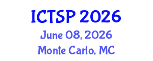 International Conference on Telecommunications and Signal Processing (ICTSP) June 08, 2026 - Monte Carlo, Monaco International Conference on Telecommunications and Signal Processing (ICTSP) June 08, 2026 - Monte Carlo, Monaco