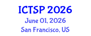 International Conference on Telecommunications and Signal Processing (ICTSP) June 01, 2026 - San Francisco, United States International Conference on Telecommunications and Signal Processing (ICTSP) June 01, 2026 - San Francisco, United States