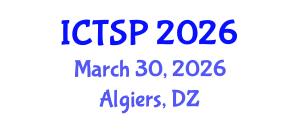 International Conference on Telecommunications and Signal Processing (ICTSP) March 30, 2026 - Algiers, Algeria International Conference on Telecommunications and Signal Processing (ICTSP) March 30, 2026 - Algiers, Algeria