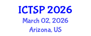 International Conference on Telecommunications and Signal Processing (ICTSP) March 02, 2026 - Arizona, United States International Conference on Telecommunications and Signal Processing (ICTSP) March 02, 2026 - Arizona, United States
