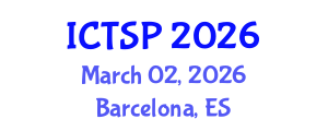 International Conference on Telecommunications and Signal Processing (ICTSP) March 02, 2026 - Barcelona, Spain International Conference on Telecommunications and Signal Processing (ICTSP) March 02, 2026 - Barcelona, Spain