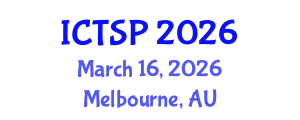 International Conference on Telecommunications and Signal Processing (ICTSP) March 16, 2026 - Melbourne, Australia International Conference on Telecommunications and Signal Processing (ICTSP) March 16, 2026 - Melbourne, Australia