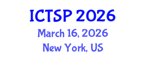International Conference on Telecommunications and Signal Processing (ICTSP) March 16, 2026 - New York, United States International Conference on Telecommunications and Signal Processing (ICTSP) March 16, 2026 - New York, United States