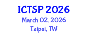 International Conference on Telecommunications and Signal Processing (ICTSP) March 02, 2026 - Taipei, Taiwan International Conference on Telecommunications and Signal Processing (ICTSP) March 02, 2026 - Taipei, Taiwan