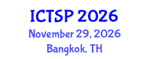 International Conference on Telecommunications and Signal Processing (ICTSP) November 29, 2026 - Bangkok, Thailand International Conference on Telecommunications and Signal Processing (ICTSP) November 29, 2026 - Bangkok, Thailand