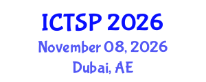 International Conference on Telecommunications and Signal Processing (ICTSP) November 08, 2026 - Dubai, United Arab Emirates International Conference on Telecommunications and Signal Processing (ICTSP) November 08, 2026 - Dubai, United Arab Emirates